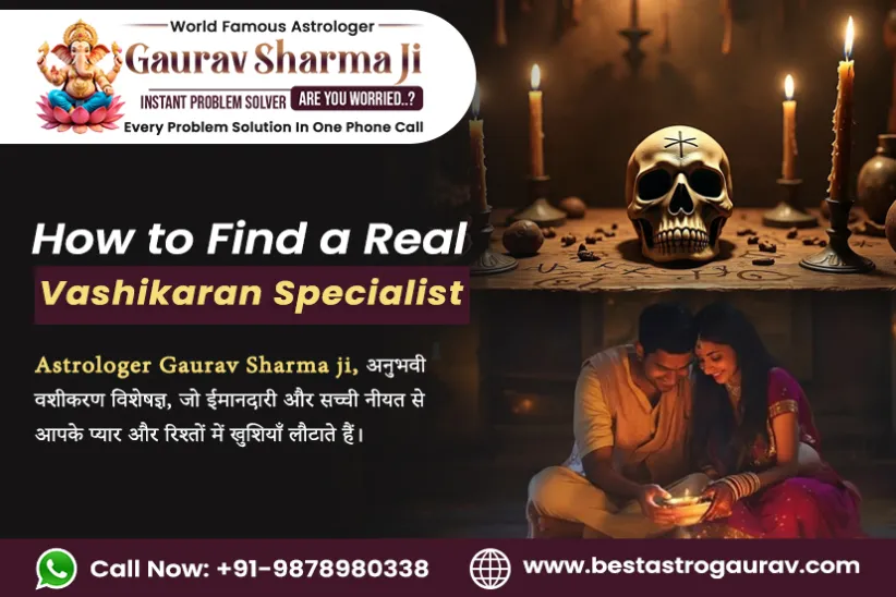 How to Find a Real Vashikaran Specialist